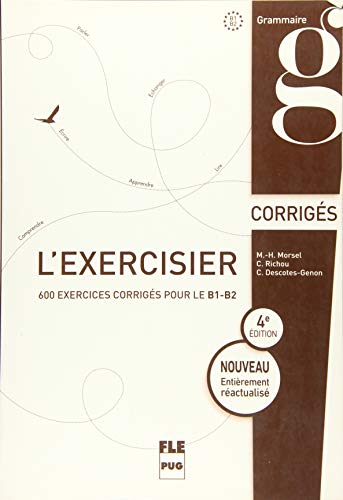 L'exercisier – 4e édition: 600 exercices pour le B1-B2.Quatrième édition entièrement réactualisé / Corrigés von Hueber Verlag GmbH